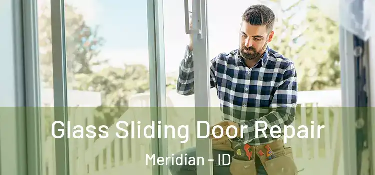  Glass Sliding Door Repair Meridian - ID